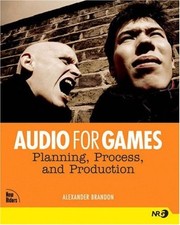 AUDIO FOR GAMES: PLANNING, PROCESS, AND PRODUCTION By Alexander Brandon **Mint**