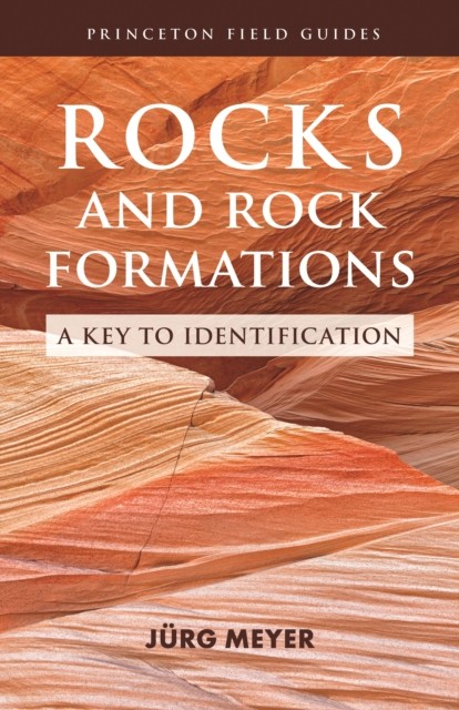 Rocks and Rock Formations A Key to Identification by Jurg Meyer (Paperback Book)