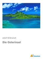 Adolf Wilbrandt | Die Osterinsel | Taschenbuch | Deutsch (2016) | 444 S.