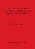 The Late Chalcolithic To Early Bronze I Transition In Palestine And Transjordan