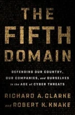 The Fifth Domain: Defending Our Country, Our Companies, and Ourselves in  - GOOD