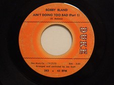 Bobby Bland 45 AIN'T DOING TOO BAD part 1 bw part 2   Duke VG soul