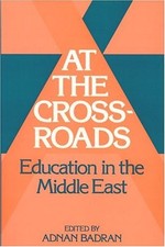 At the Crossroads: Education in the Middle East Badran, Adnan