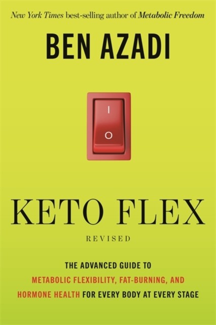 Keto Flex Revised: The Advanced Guide to Metabolic Flexibility, Fat-Burning and Hormone Health for Every Body at Every Stage - Image 4