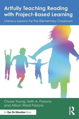 Chase Young (u. a.) | Artfully Teaching Reading with Project-Based Learning