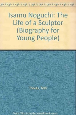 ISAMU NOGUCHI : THE LIFE OF A SCULPTOR (ILLUSTRATED WITH By Tobi Tobias *VG+*
