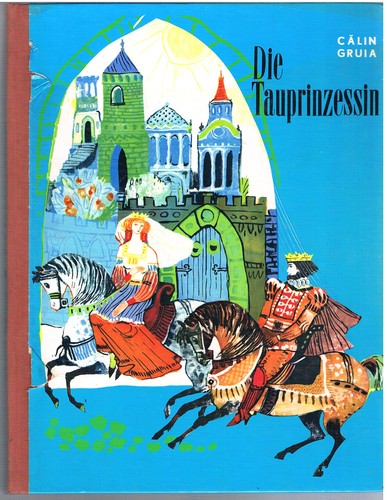Die Tauprinzessin - Fantasien * Calin Gruia * Ion Creanga Verlag Bukarest