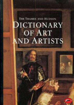 Thames and Hudson Dictionary of Art and Artists (World of Art) - GOOD