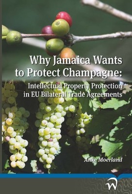 WHY JAMAICA WANTS TO PROTECT CHAMPAGNE: INTELLECTUAL By Anke Moerland BRAND NEW