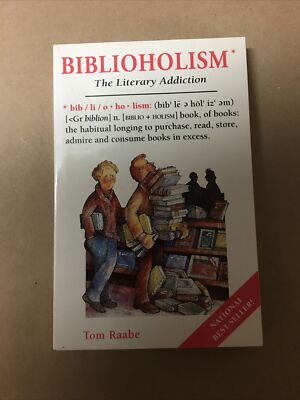 Biblioholism : The Literary Addiction by Tom Raabe