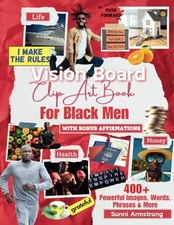 Vision Board Clip Art Book For Black Men: Improve Your Life with 400+ Powerf...