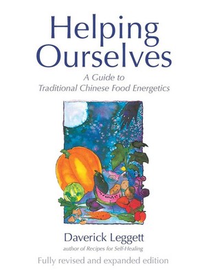Helping Ourselves | A Guide to Traditional Chinese Food Energetics | Leggett