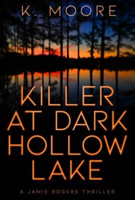 Killer at Dark Hollow Lake by Moore, K.