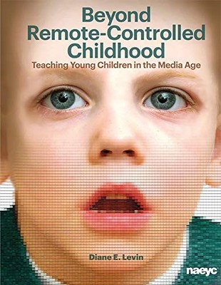 Beyond Remote-Controlled Childhood: ..., Diane E. Levin