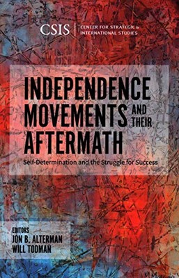 Jon B. Alterman - Independence Movements and Their Aftermath   Self-De - X555z
