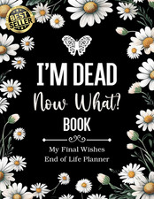 I'M Dead Now What Book My Final Wishes | End of Life Planner: a Simple Death Org