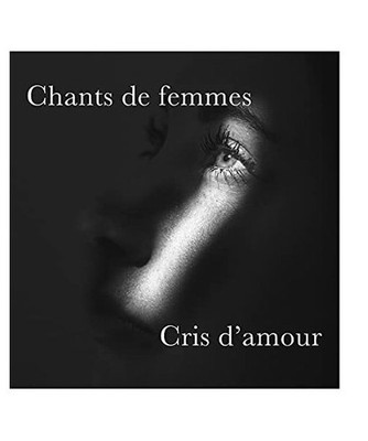 Chants de femmes, cris d'amour, Marie Laurrin