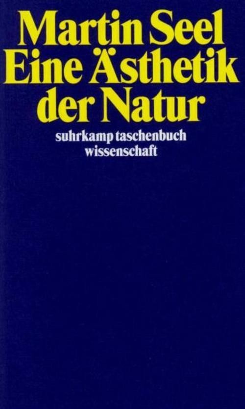 Eine Ästhetik der Natur Martin Seel