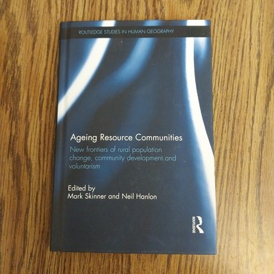 Ageing Resource Communities: New frontiers of rural population change, community