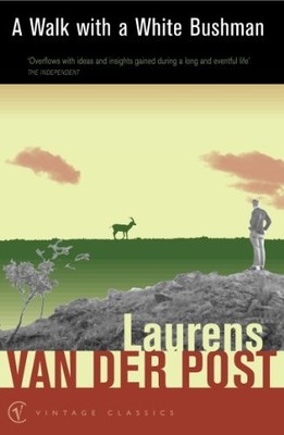 A Walk With A White Bushman (Vintage Classics), Van Der Post, Sir Laurens, Used;