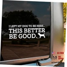 I Left My Dog To Be Here This Better Be Good Car Decal Funny Dog Paw, Cute