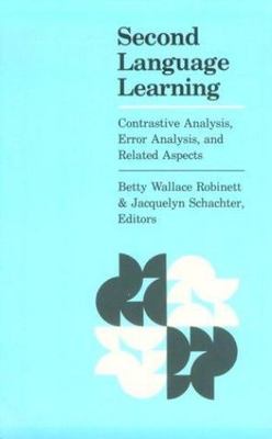 Second Language Learning: Contrastive Analysis, Error Analysis, and Related...