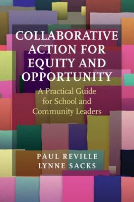 Collaborative Action for Equity and Opportunity: A Practical Guide for Schoo...