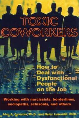 Toxic Coworkers: How to Deal with Dysfunctional People on the Job - GOOD