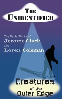 Jerome Clark Loren Col The Unidentified & Creatures of the Outer  (Taschenbuch)