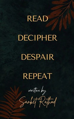 READ DECIPHER DESPAIR REPEAT | Sanket Rathod | Taschenbuch | Englisch | 2023