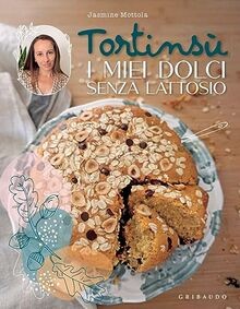Tortinsù. I miei dolci senza lattosio. Ediz. illust... | Buch | Zustand sehr gut
