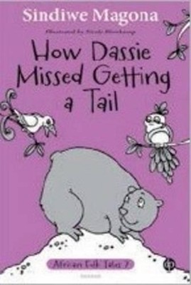 How dassie missed getting a tail by Sindiwe Magona Paperback Book