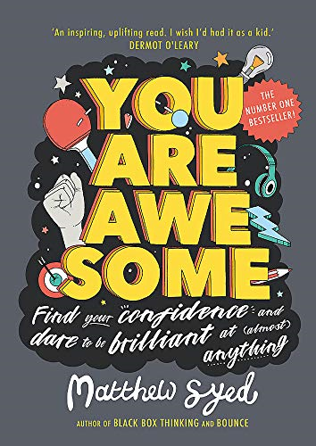You Are Awesome: Find Your Confidence and Dare to be... - Syed, Matthew