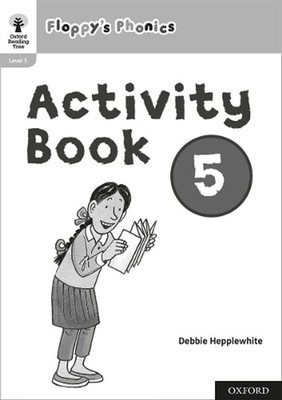 Oxford Reading Tree: Floppy's Phonics: Activity Book 5 by Roderick Hunt (English