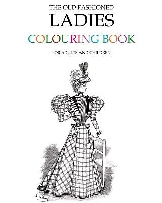 The Old Fashioned Ladies Colouring Book by Morrison, Hugh -Paperback - Picture 1 of 1