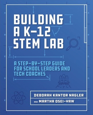 Building a K-12 STEM Lab by Deborah Kantor Nagler (Paperback Book)