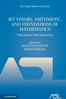 Set Theory, Arithmetic, and Foundations of Mathematics: Theorems, Philosophies b
