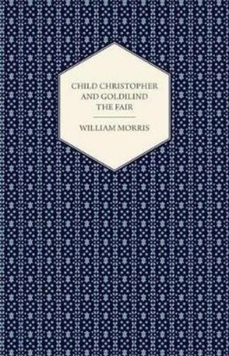 William Morris Child Christopher and Goldilind the Fair (1895) (Taschenbuch)