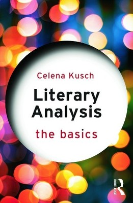 Literary Analysis: The Basics, Kusch, Celena