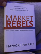 Market Rebels How Activists Make or Break Innovations Hayagreeva Rao 1st Edition