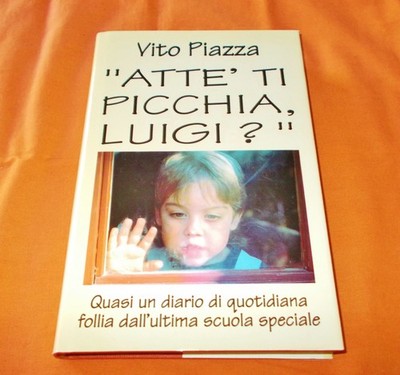 VITO PIAZZA ATT' TI PICCHIA LUIGI ?  fast ein tägliches Wahnsinnstagebuch aus
