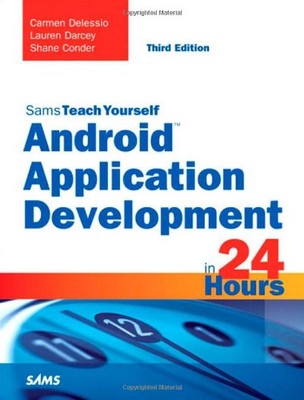 Android Application Development in 24 Hours, Sams Teach Yourself
