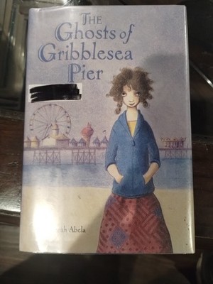 Ghosts of Gribblesea Pier by Deborah Abela (2011, Hardcover)