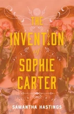 The Invention of Sophie Carter Hardcover Samantha Hastings