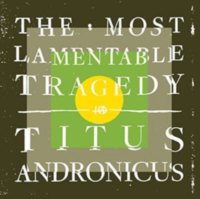 Titus Andronicus - The Most Lamentable Tragedy [CD]
