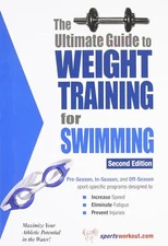 The Ultimate Guide To Weight Training For Swimming by Rob Price