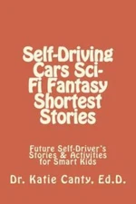 Self-Driving Cars Sci-Fi Fantasy Shortest Stories: Future Self-Driver's Sto...