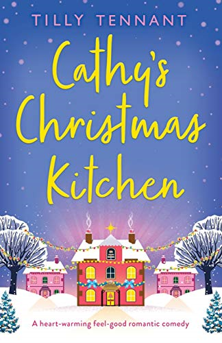 Cathy's Christmas Kitchen: A heart-warming feel-good... - Tennant, Tilly