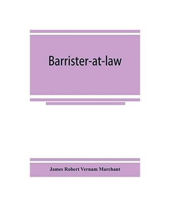Barrister-at-law: an essay on the legal position of counsel in England: an essay