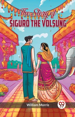 The Story of Sigurd the Volsung | William Morris | Taschenbuch | Englisch | 2024